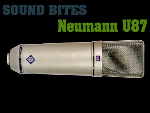 Sound Bites: Neumann U87